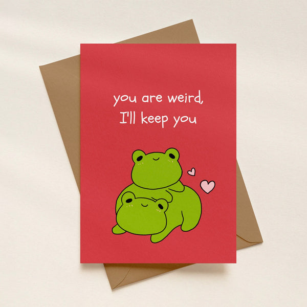 You Are Weird, I'll Keep You Card